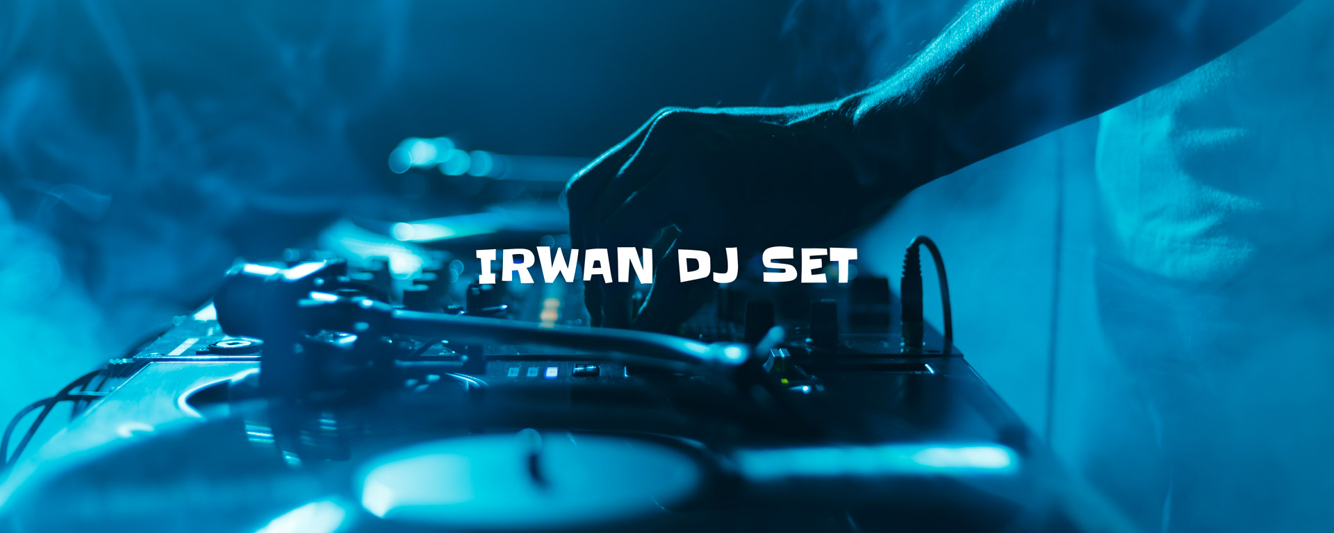 IRWAN-DJ-SET Irwan DJ Set